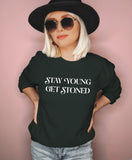 Forest sweatshirt saying stay young get stoned - HighCiti