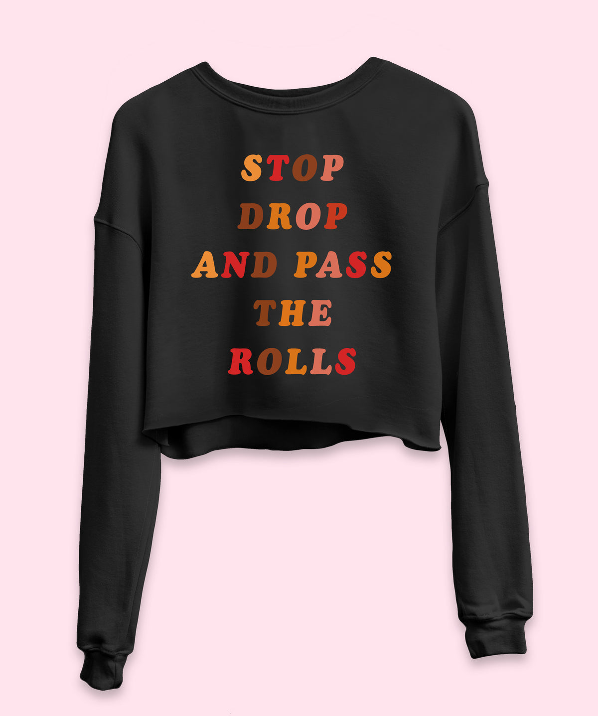 Stop Drop And Pass The Rolls Crop Sweatshirt