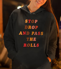 Stop Drop And Pass The Rolls Hoodie
