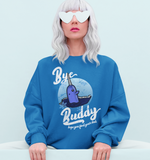 Royal Blue sweatshirt saying bye buddy hope you find your dad - HighCiti