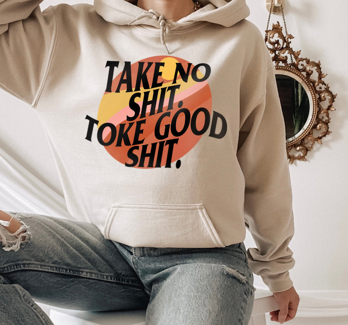 sand hoodie that says take no shit toke good shit - HighCiti