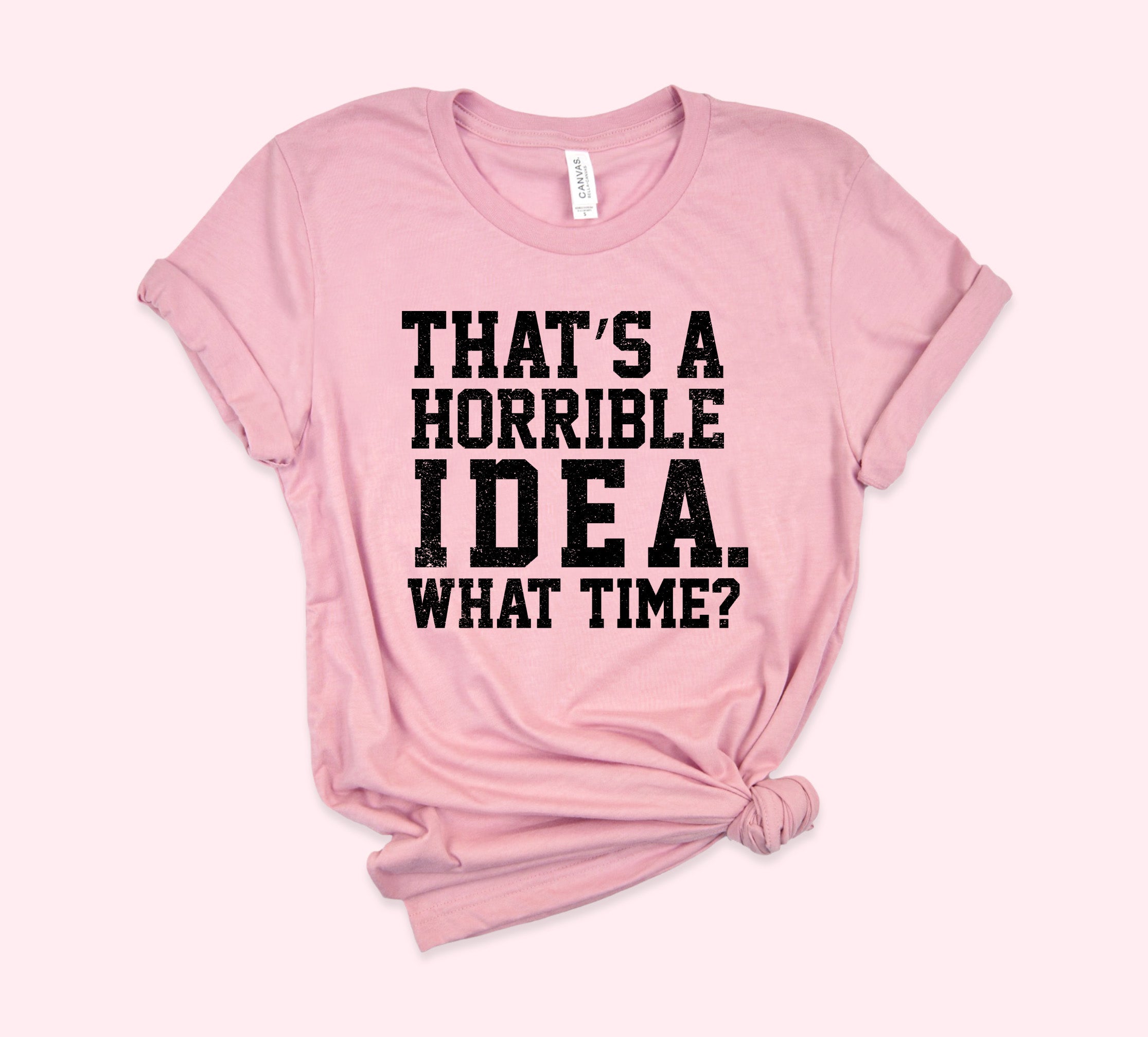 That's A Horrible Idea Shirt - HighCiti