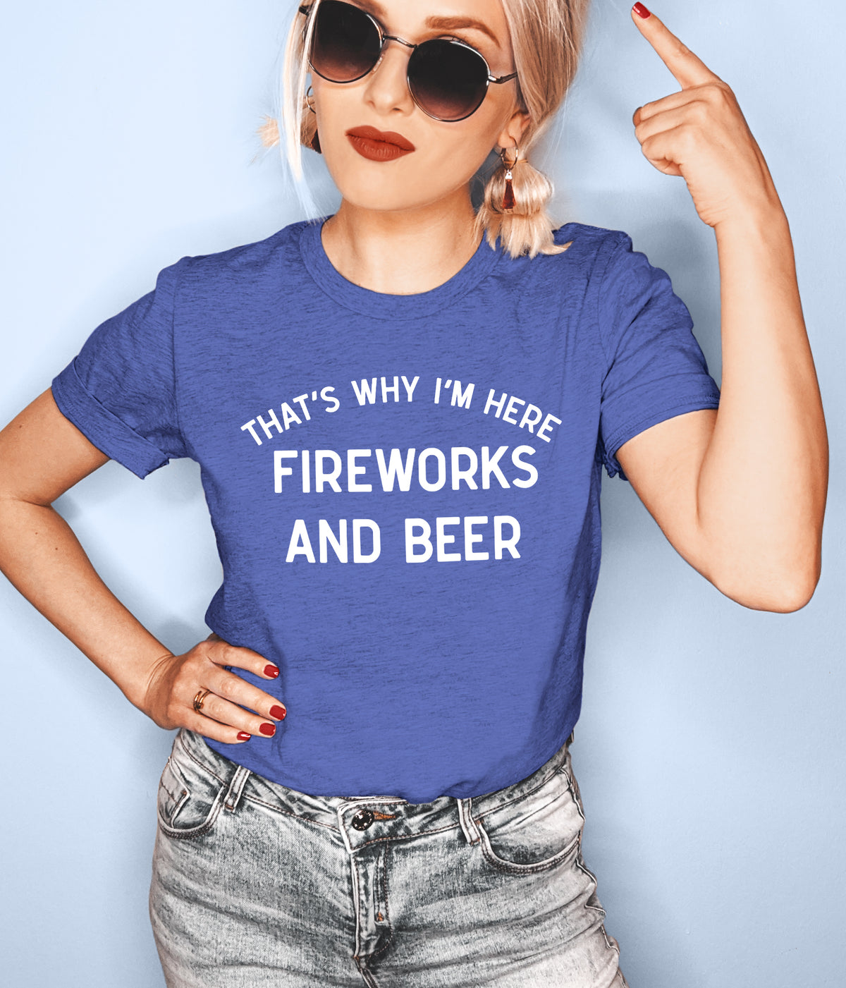 Royal blue shirt that says that's why I'm here fireworks and beer - HighCiti