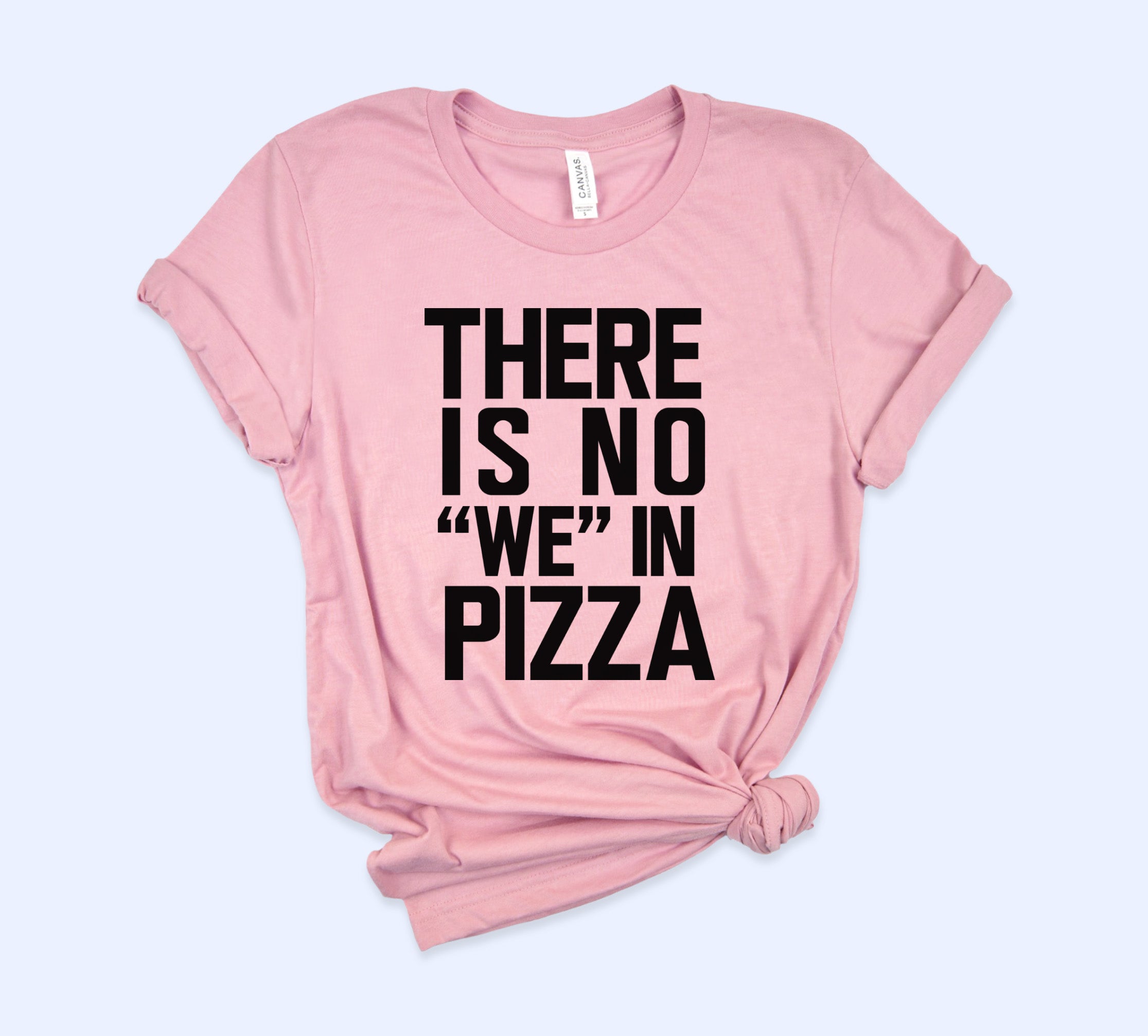 There Is No We In Pizza Shirt - HighCiti