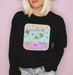 Black sweatshirt with mushroom and flowers saying think happy thoughts - HighCiti