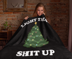 Blanket blanket with a christmas tree saying light that shit up - HighCiti