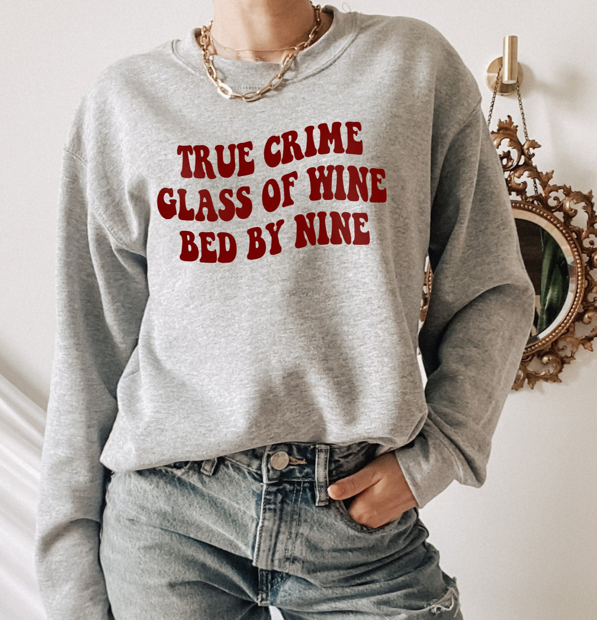 grey sweatshirt that says true crime glass of wine bed by nine - HighCiti