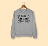 Turkey Is Coming Sweatshirt