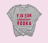 Heather grey shirt saying v is for valentine vodka - HighCiti