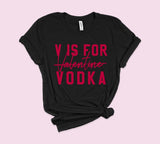 Black shirt saying v is for valentine vodka - HighCiti
