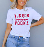 White shirt saying v is for valentine vodka - HighCiti