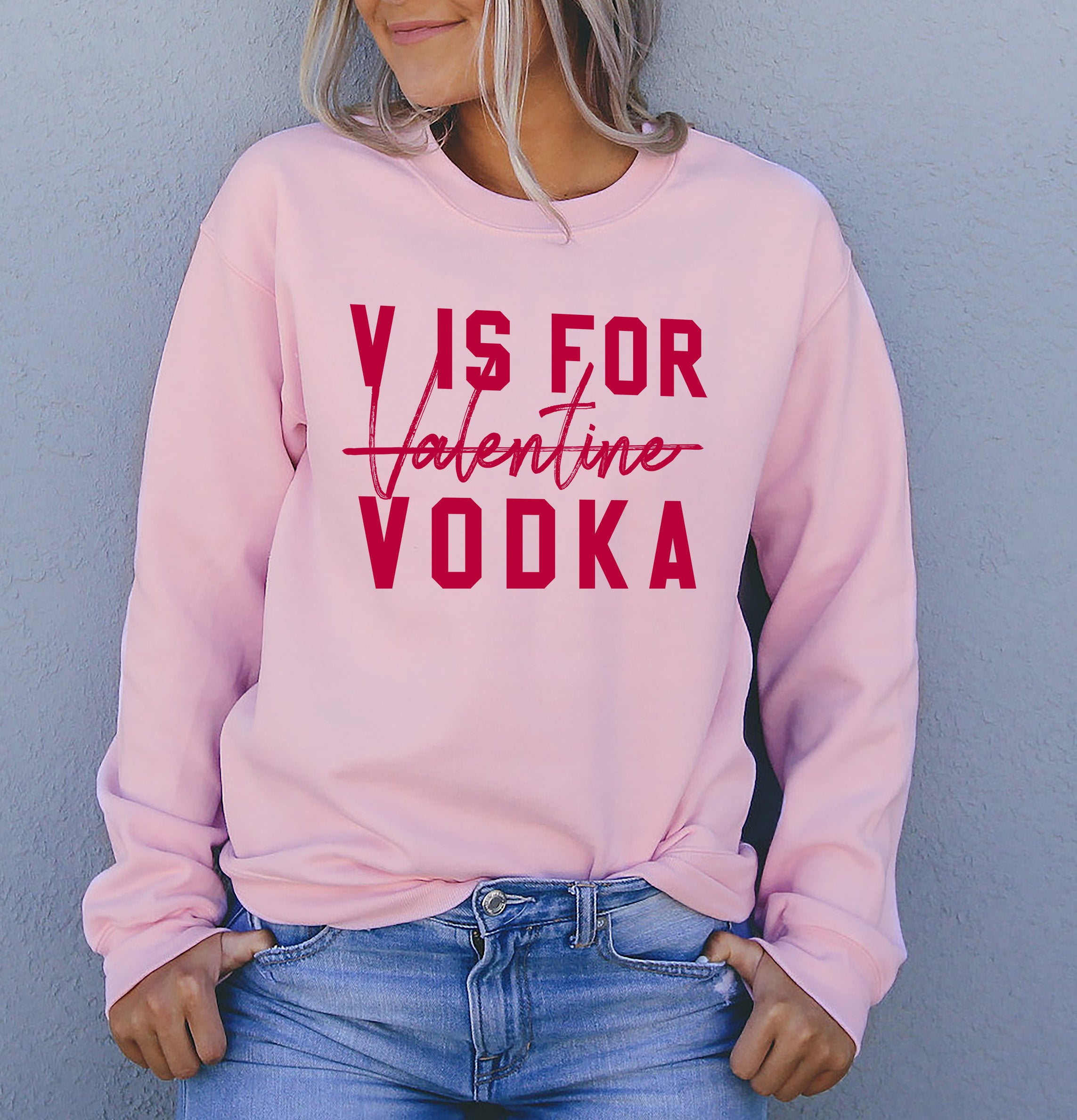 Pink sweatshirt saying v is for valentine vodka - HighCiti
