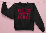 Black sweatshirt saying v is for valentine vodka - HighCiti