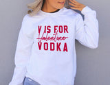White sweatshirt saying v is for valentine vodka - HighCiti