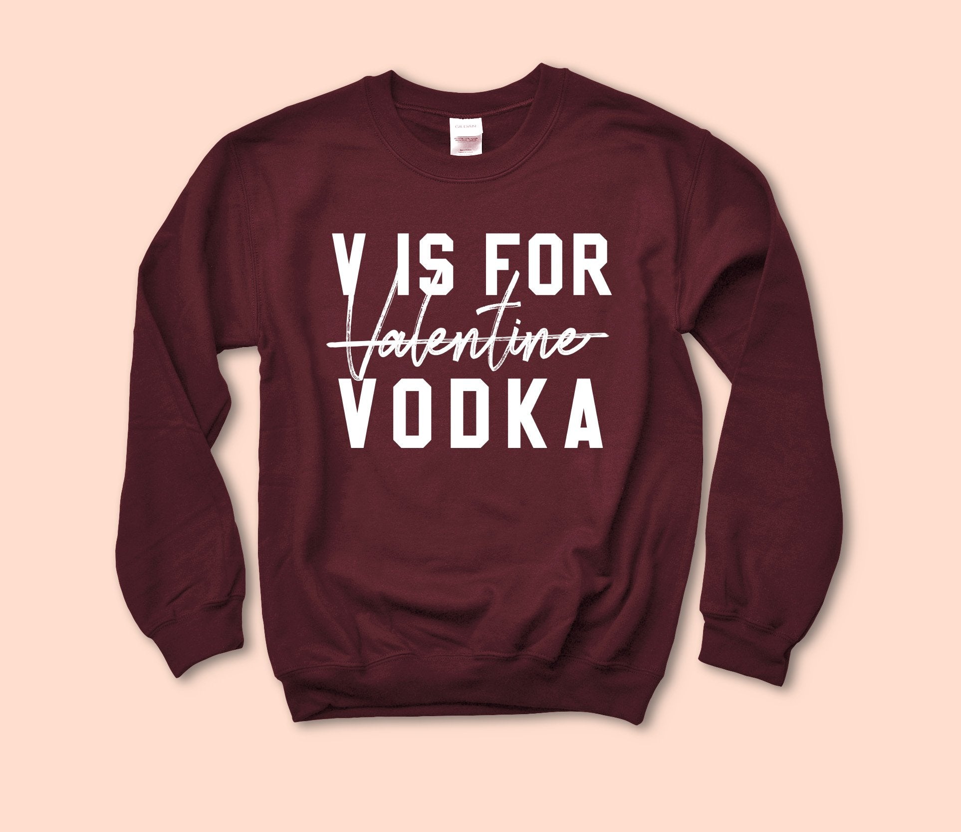 Maroon sweatshirt saying V is for valentine vodka - HighCiti