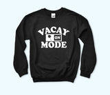 Vacay Mode On Sweatshirt