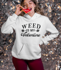 White hoodie saying weed is my valentine - HighCiti