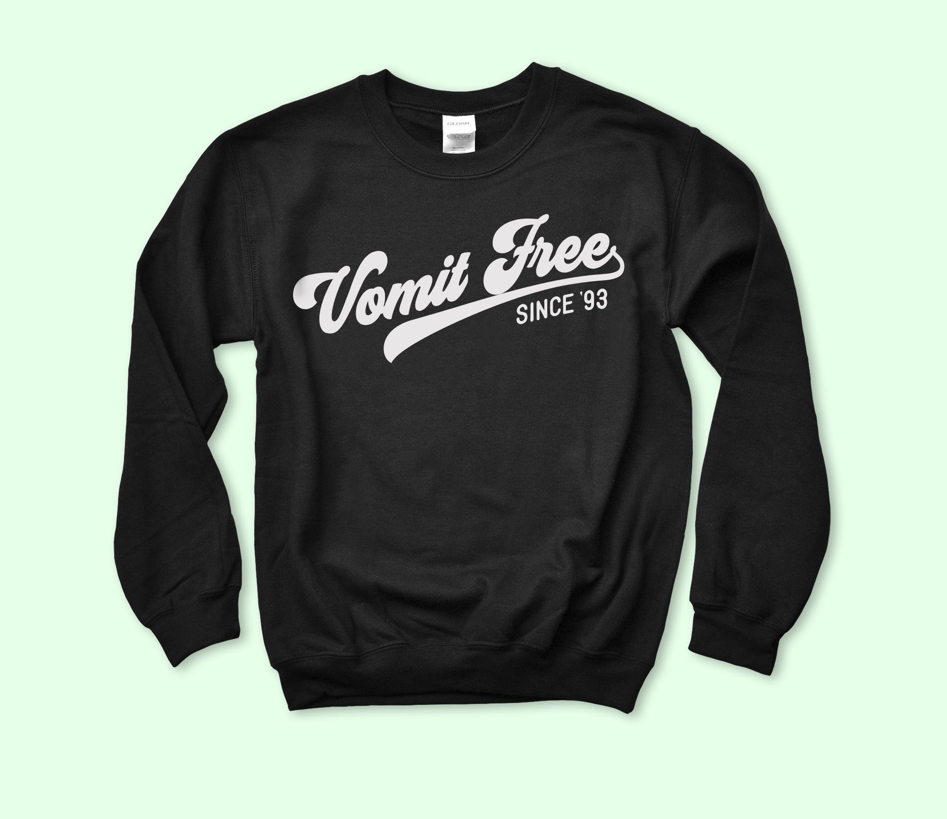 Vomit Free Since 93 Sweatshirt