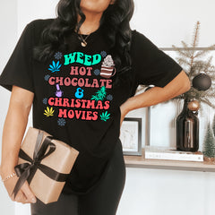 black shirt that says weed hot chocolate and christmas movies - HighCiti