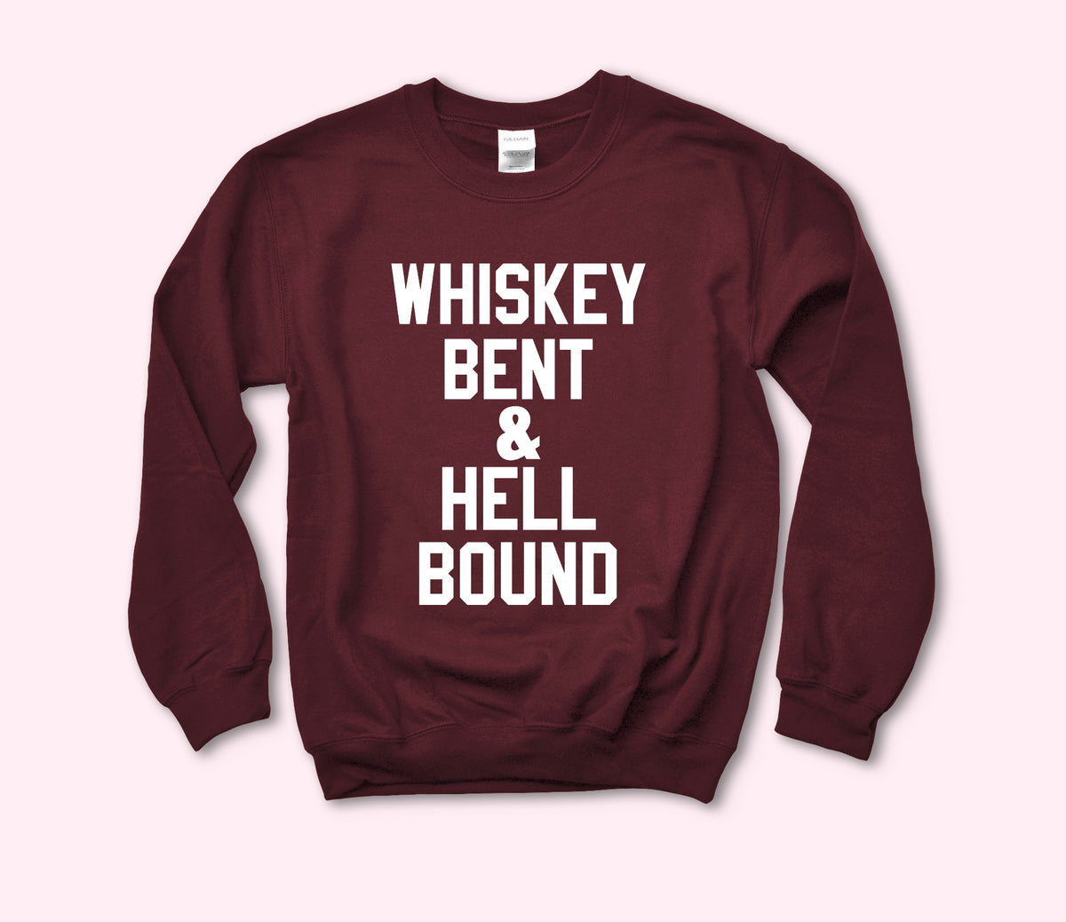 Whiskey Bent And Hell Bound Sweatshirt