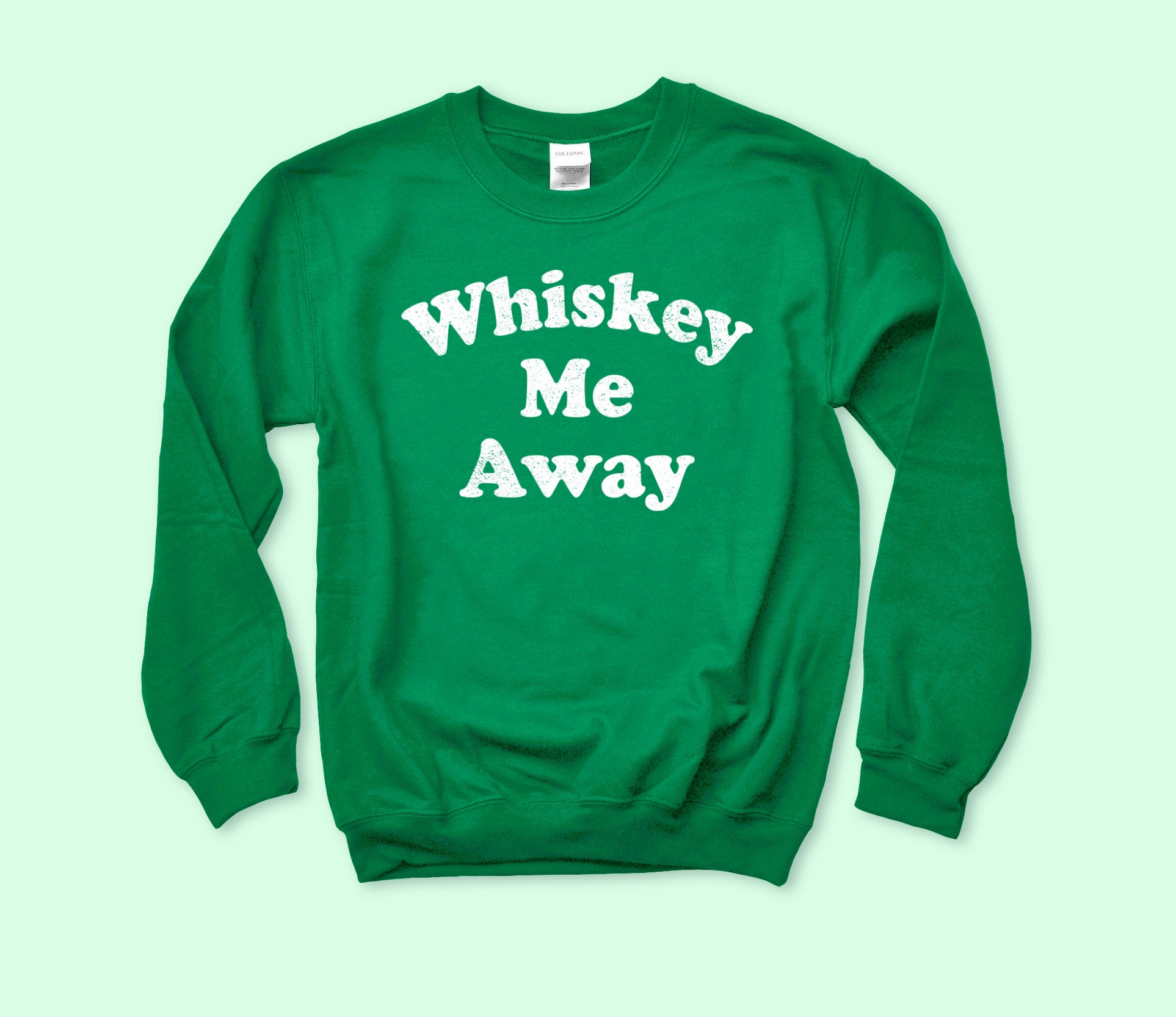Whiskey Me Away Sweatshirt