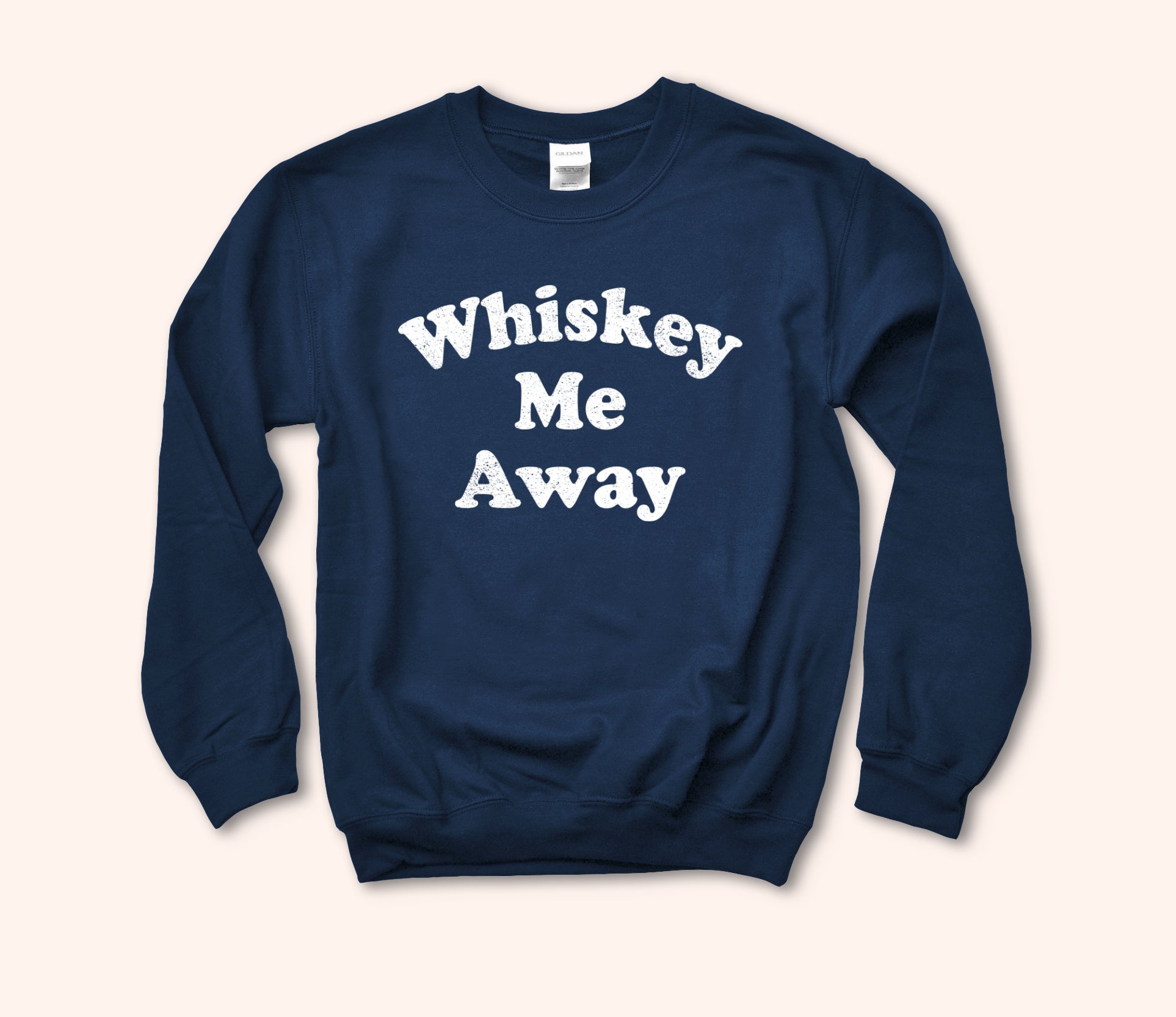 Whiskey Me Away Sweatshirt