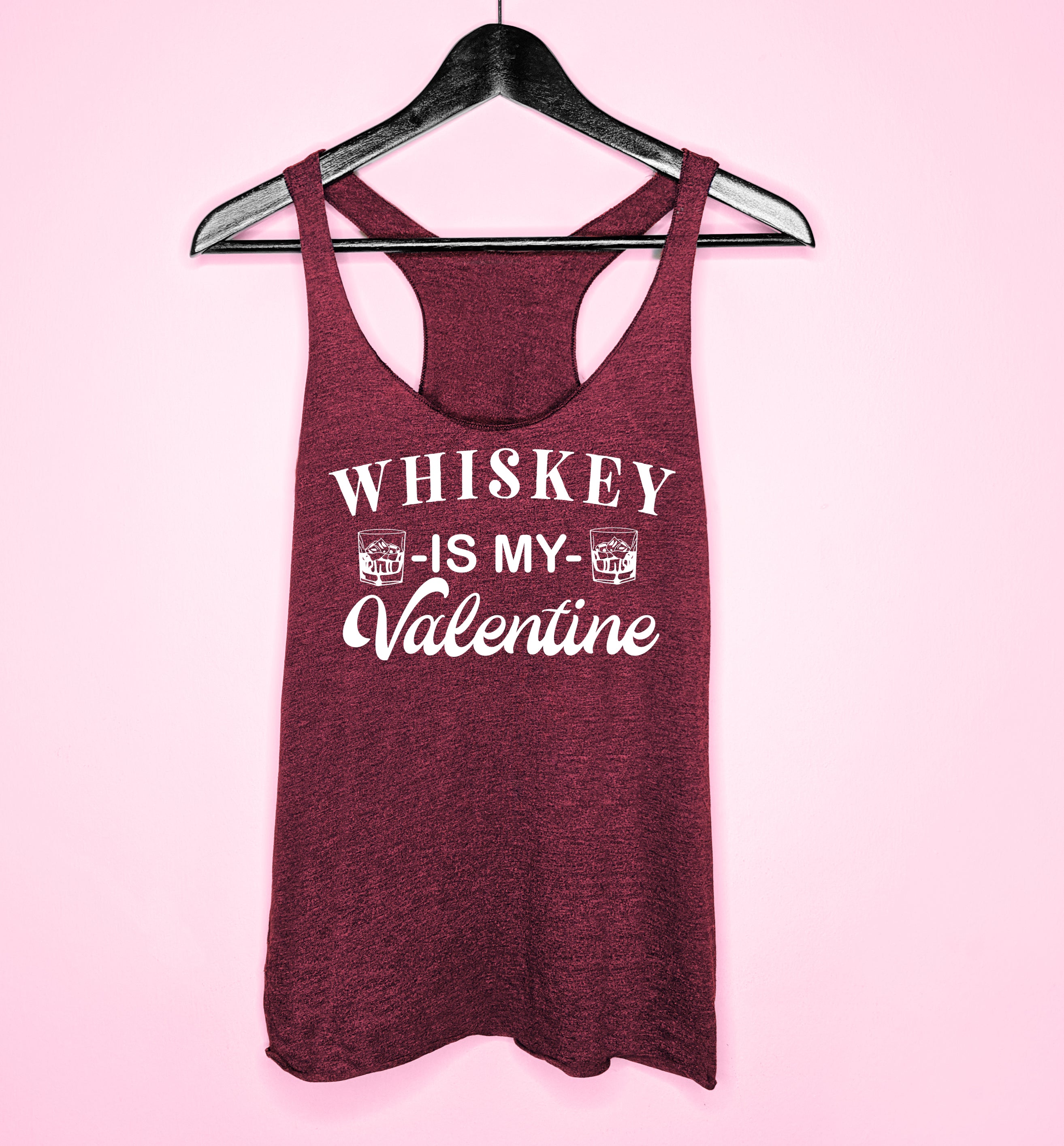 maroon tank top saying whiskey is my valentine - HighCiti