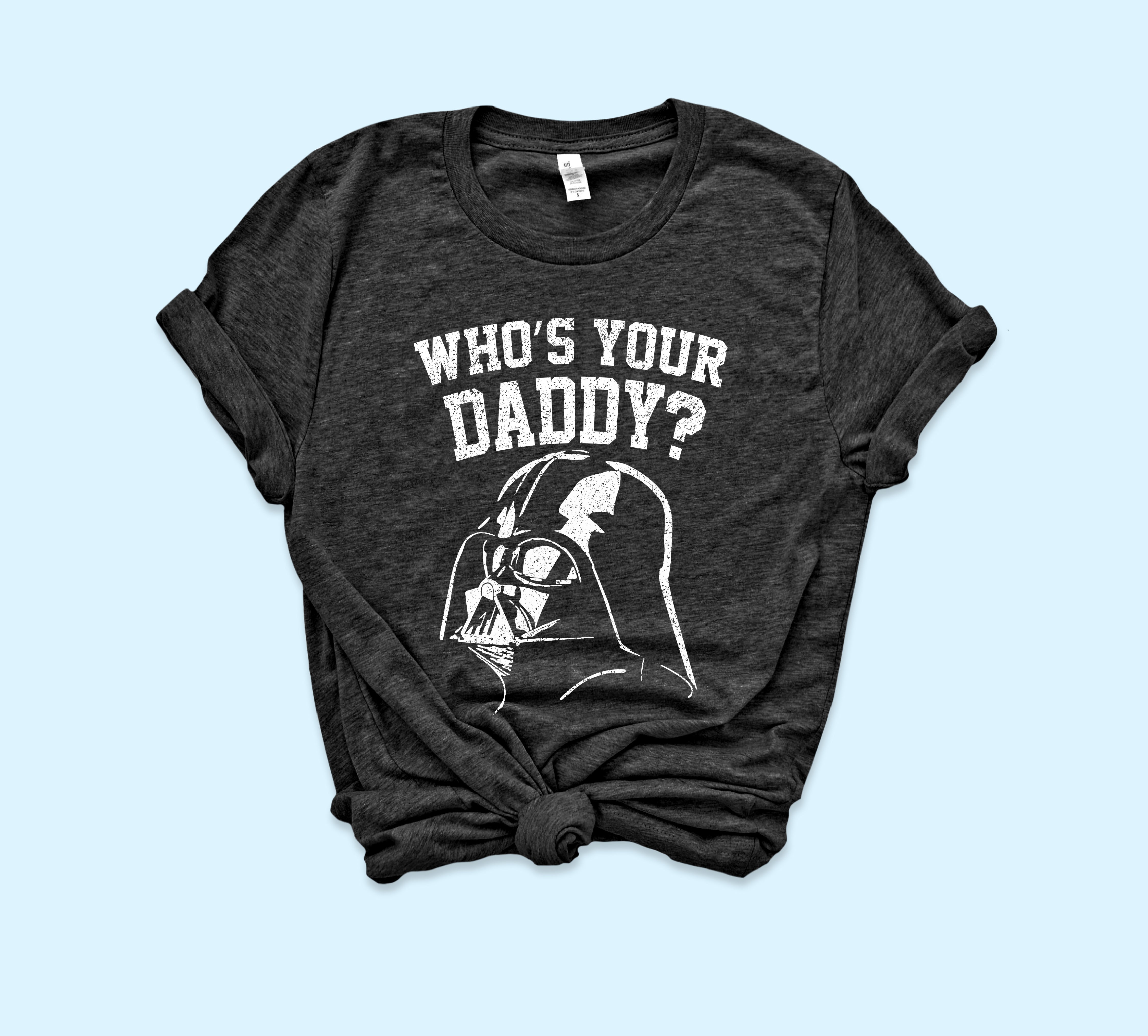 Who's Your Daddy T-Shirt - Darth Vader Funny T-Shirt