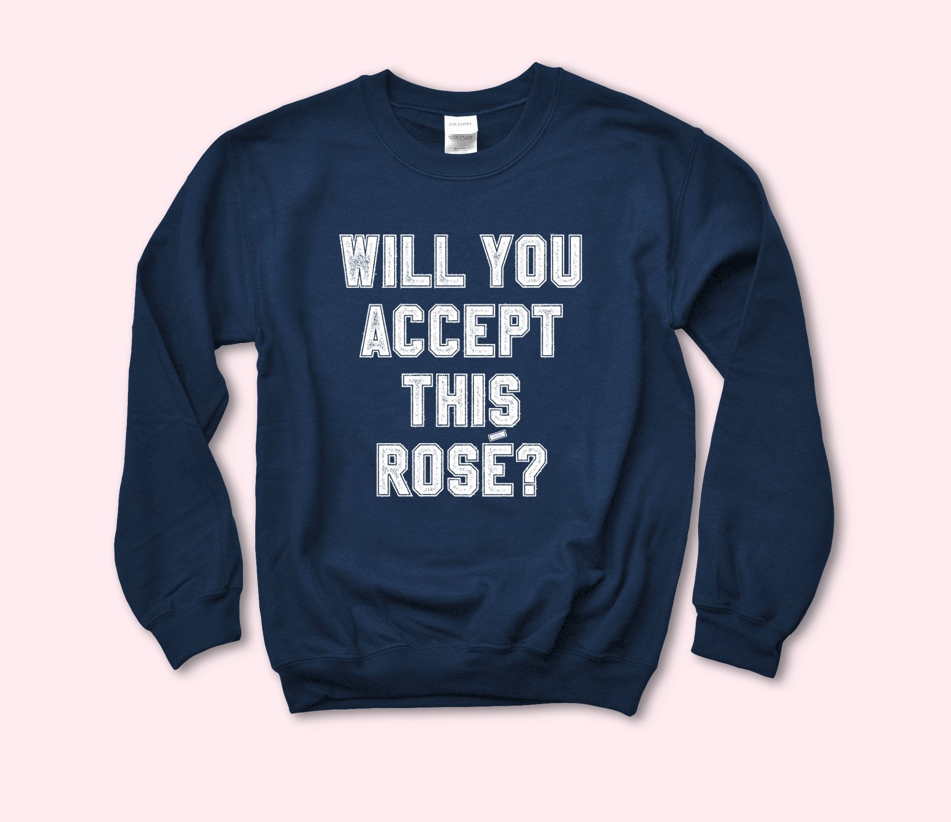 Will You Accept This Rose Sweatshirt