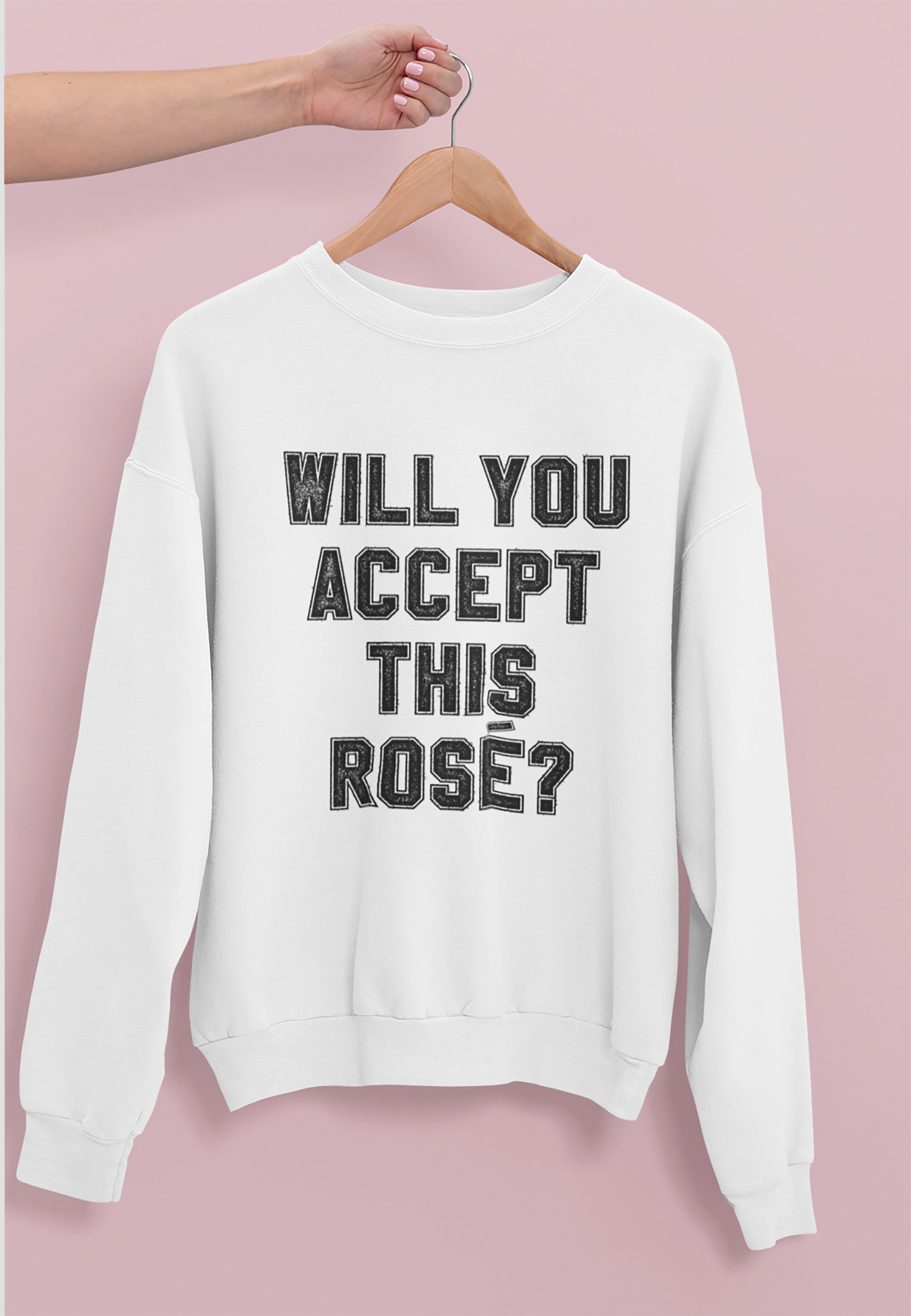Will You Accept This Rose Sweatshirt