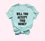 Will You Accept This Rose Shirt - HighCiti