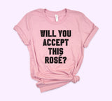Will You Accept This Rose Shirt - HighCiti