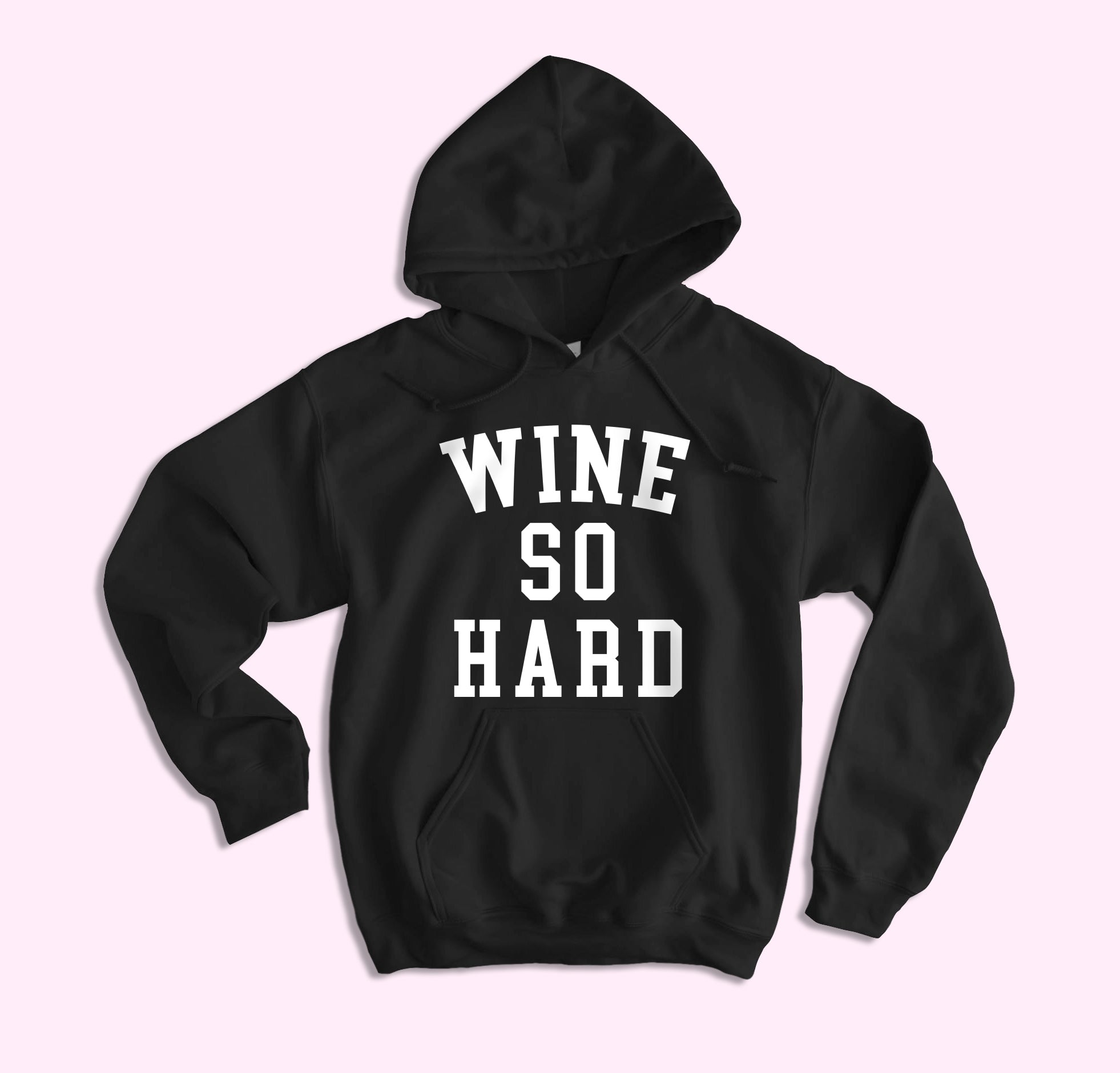Wine So Hard Hoodie