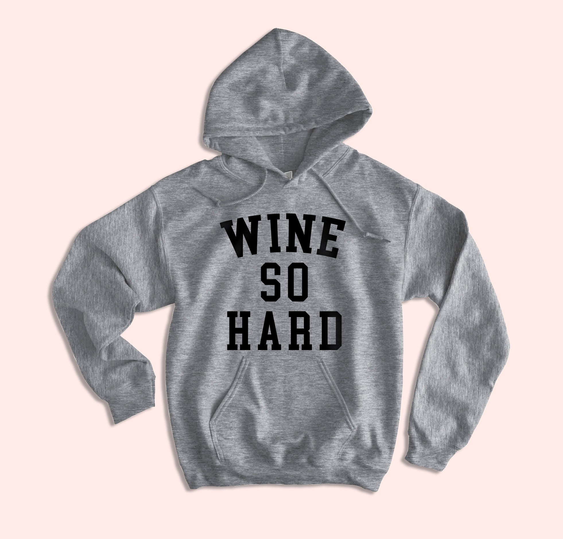 Wine So Hard Hoodie