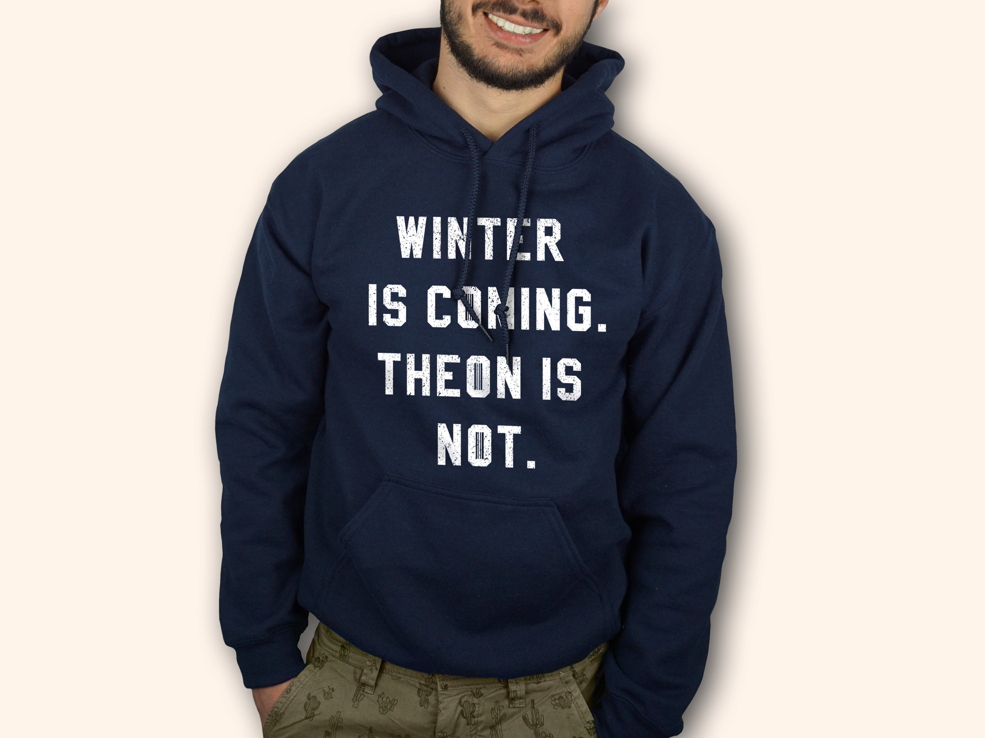 Winter Is Coming Theon Is Not Hoodie