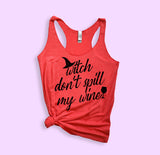 Witch Don't Spill My Wine Tank