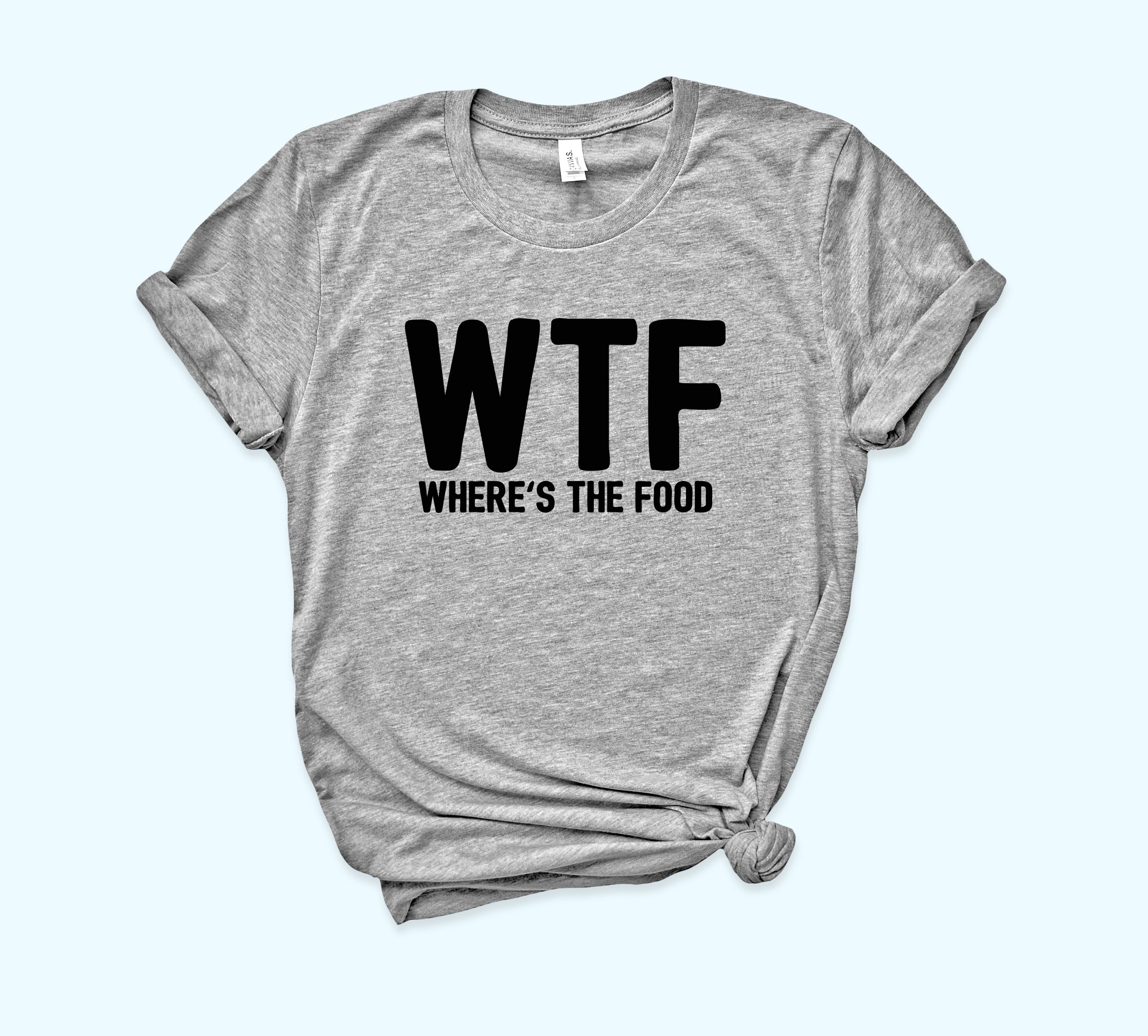 WTF Where Is The Food Shirt - HighCiti