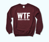 Maroon sweatshirt that says wtf where's the food - HighCiti