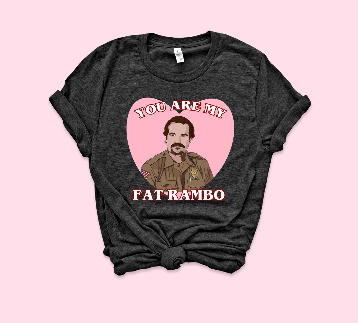 You Are My Fat Rambo Shirt