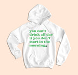 You Can't Drink All Day Hoodie