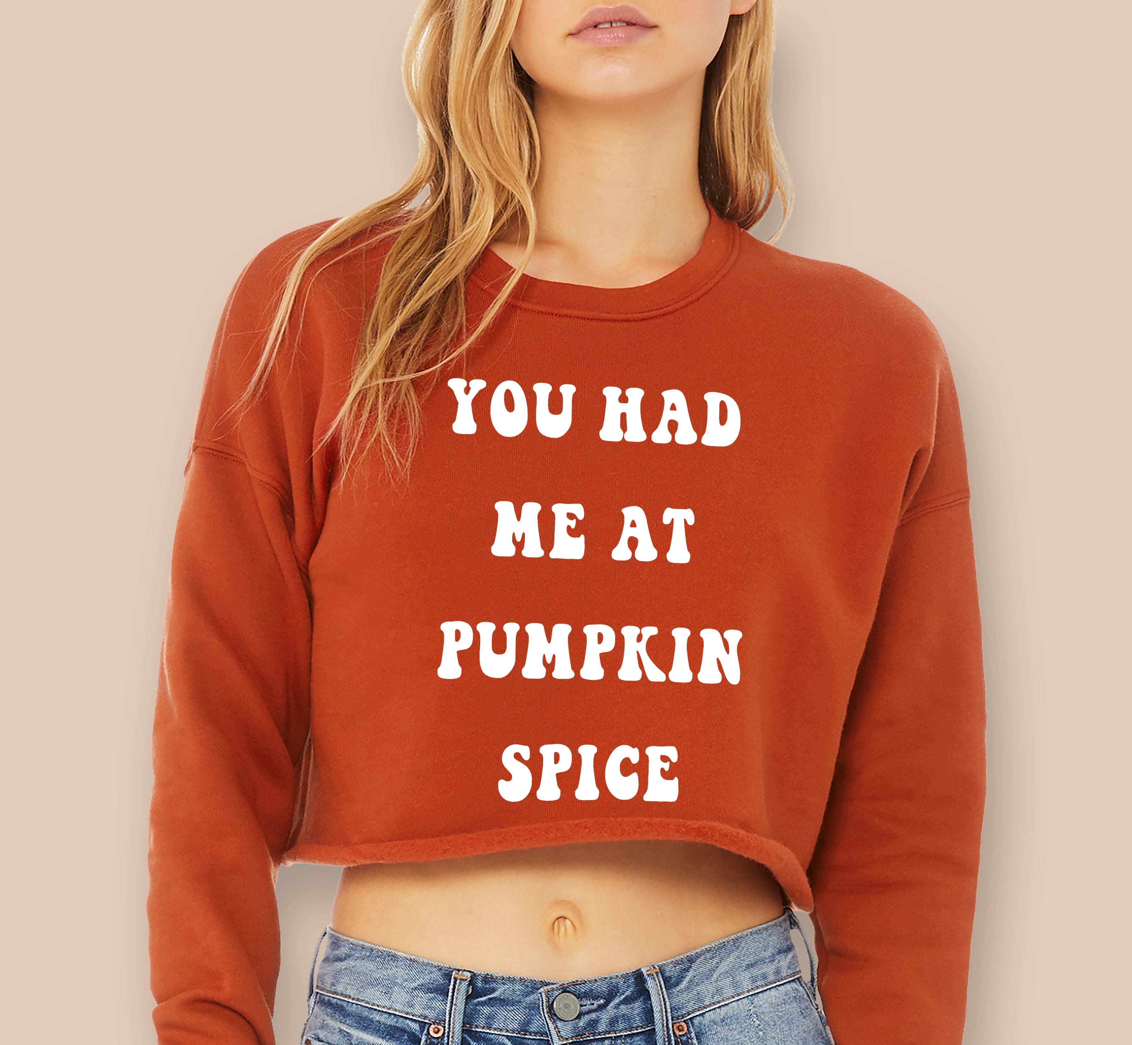 You Had Me At Pumpkin Spice Crop Sweatshirt